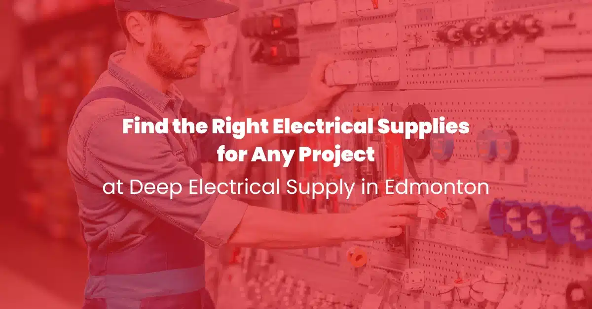 Find the Right Electrical Supplies for Any Project at Deep Electrical